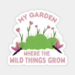 Gardening lover funny garden quote Magnet