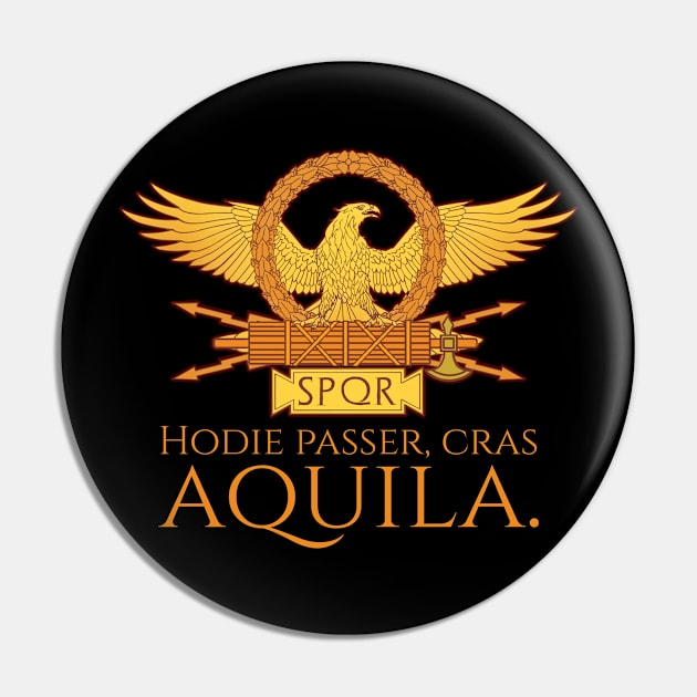 Hodie passer, cras aquila. - Today a sparrow, tomorrow an eagle. - Ancient Roman History - Classical Latin Pin by Styr Designs