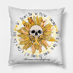 Adenosarcoma Awareness - Skull sunflower We Don't Know How Strong Pillow