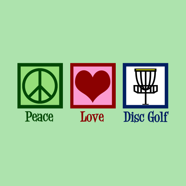 Peace Love Disc Golf by epiclovedesigns