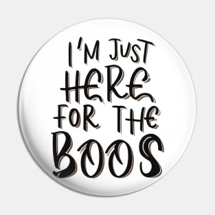 I'm Just Here for the Boos Pin