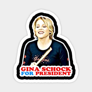 Gina Schock for President! Magnet