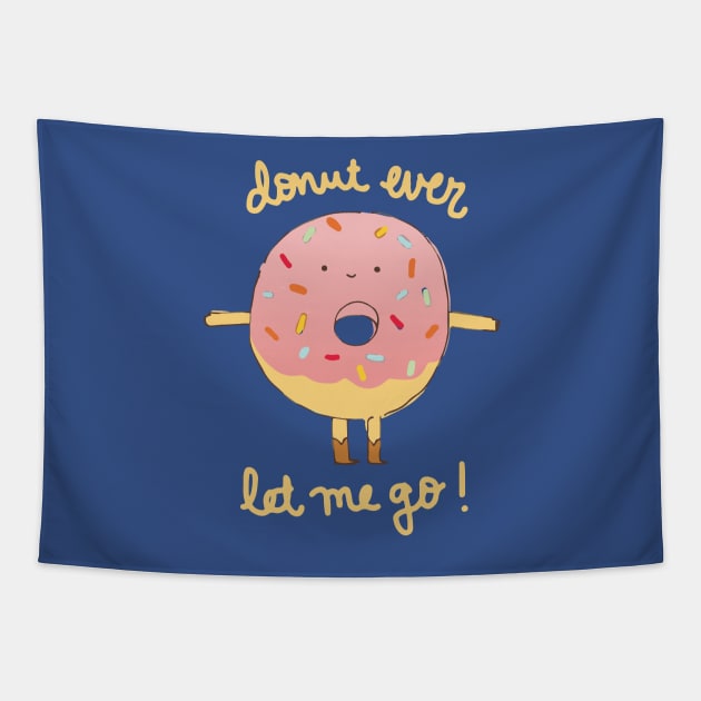 Donut Ever Let Me Go Tapestry by catplusmouse