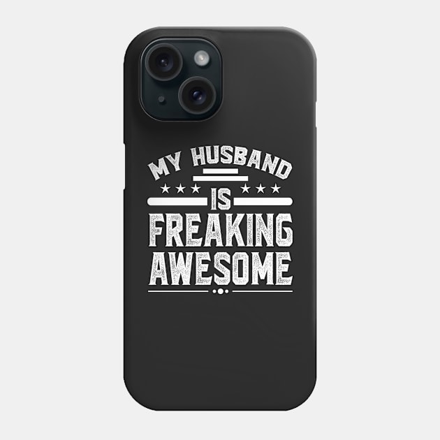 My husband is freaking awesome Phone Case by TEEPHILIC