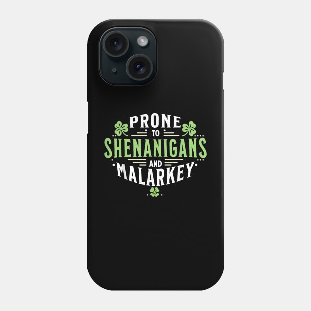 Prone To Shenanigans And Malarkey Phone Case by John white