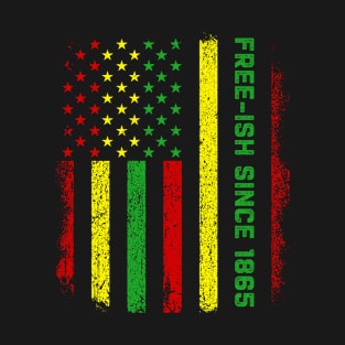 Juneteenth Free ish since 1865 America Flag Freedom Day T-Shirt