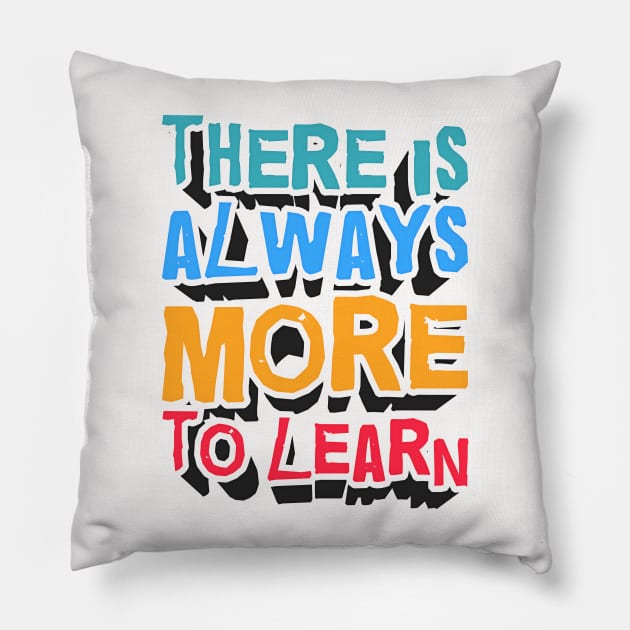 Always More to LEARN Pillow by FabRonics