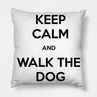 Keep calm and walk the dog. Pillow