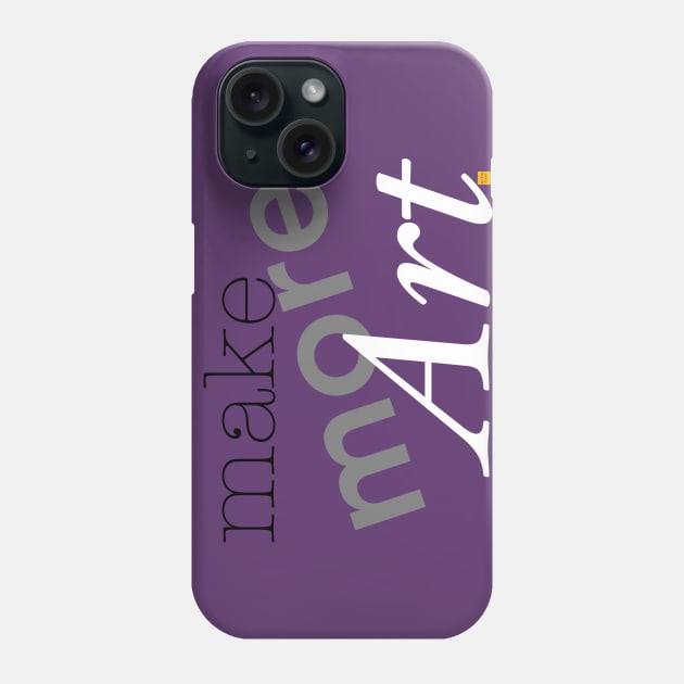 Make more art Phone Case by ElsieCast