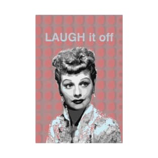 Laugh it Off. T-Shirt