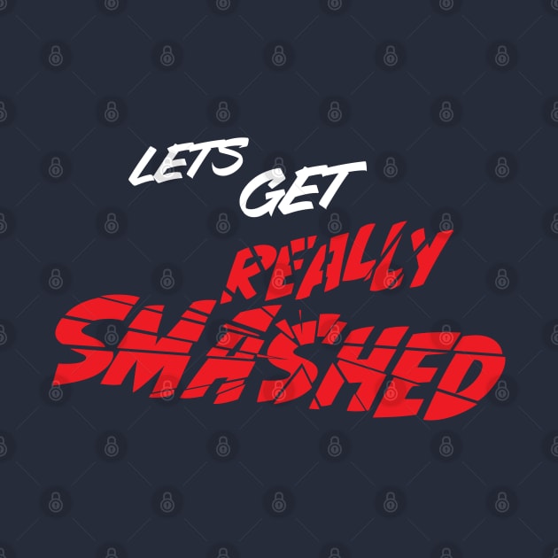 Lets get really smashed distressed party style logo by MultistorieDog