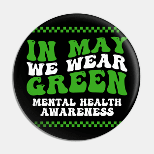 In May We Wear Green Mental Health Awareness Month Groovy Pin