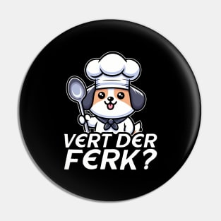 Vert Der Ferk Dog Chef Pin