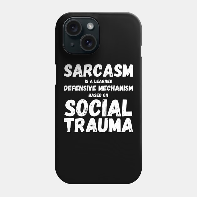 Autism Memes Sarcasm Is a Learned Defensive Mechanism Based on Social Trauma Autism Truth Autistic Pride Autistic and Proud Neuroatypical Neurodivergence Neurodivergent Aspie Aspergers Phone Case by nathalieaynie