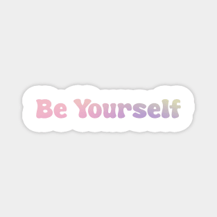 Be Yourself Magnet