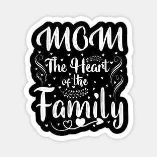 Mom The Heart Of The Family Magnet