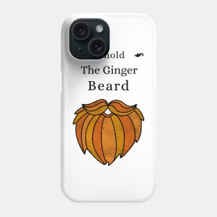 Behold The Ginger Beard Phone Case