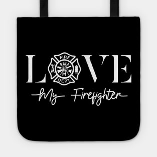 Love My Firefighter Fireman Wife Girlfriend Gift T-Shirt Tote