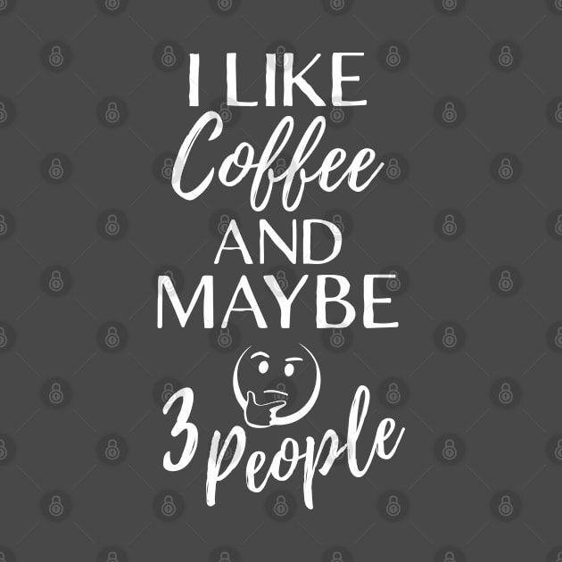 I Like Coffee and Maybe 3 People by Full Moon