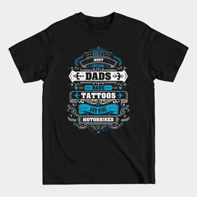 Disover Awesome Dads Have Tattoos and Ride Motorbikes - Motorcycle Dad - T-Shirt