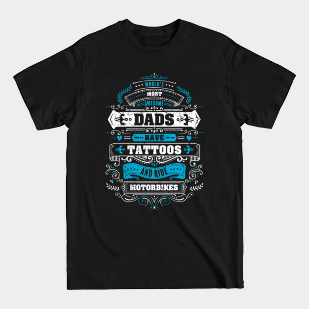 Discover Awesome Dads Have Tattoos and Ride Motorbikes - Motorcycle Dad - T-Shirt