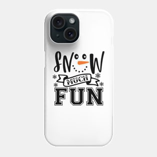 Snow Much Fun Phone Case