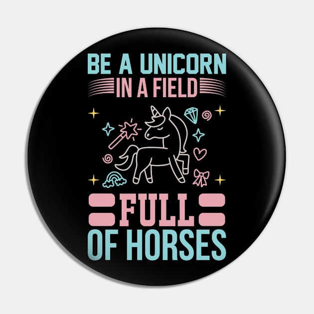 Be A Unicorn In A Filed Full Of Horses T Shirt For Women Men Pin by QueenTees