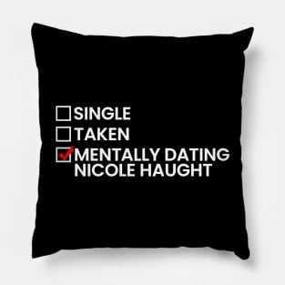 Mentally Dating Nicole Haught Pillow