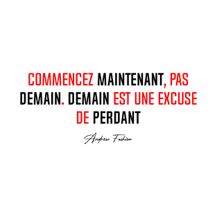 Commencer MAINTENANT, pas DEMAIN... (Simple) | Version Rouge T-Shirt