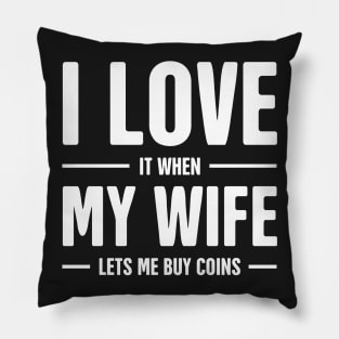 I Love My Wife | Funny Coin Collecting Numismatics Pillow