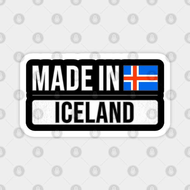 Made In Iceland - Gift for Icelandic With Roots From Iceland Magnet by Country Flags