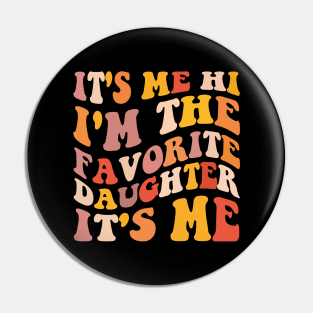 It's Me Hi I'm The Favorite Daughter It's Me Pin