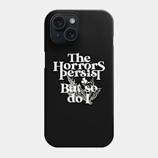 The Horrors Persist But So Do I Humor Flower Funny Phone Case