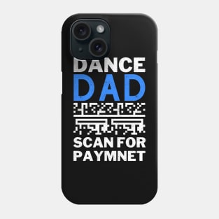 Dance Dad Scan For Payment Phone Case