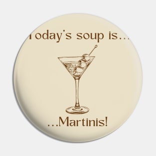 Today’s soup is … Martinis! Pin