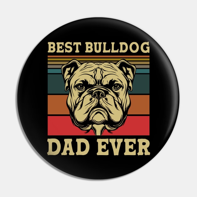 Best Bulldog Dad Ever Pin by RobertDan