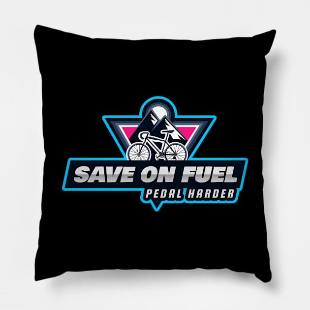 Save on Fuel Pedal harder is a funny cycling quote Pillow by Cooking and Cycling