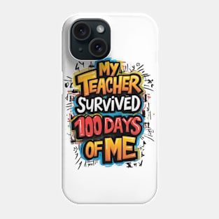 My Teacher Survived 100 Days Of Me Phone Case