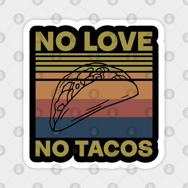 No Love No Tacos Magnet by Attia17