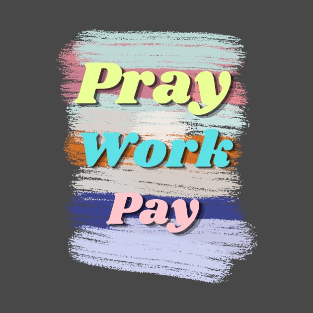 Pray, work, and pay by Jeya's