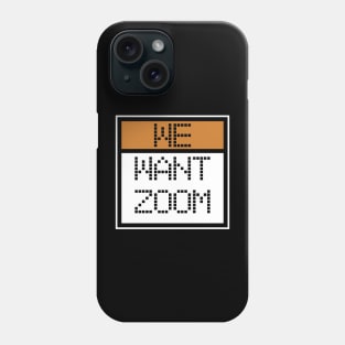 We Want Zoom Pixelated Programmers Phone Case