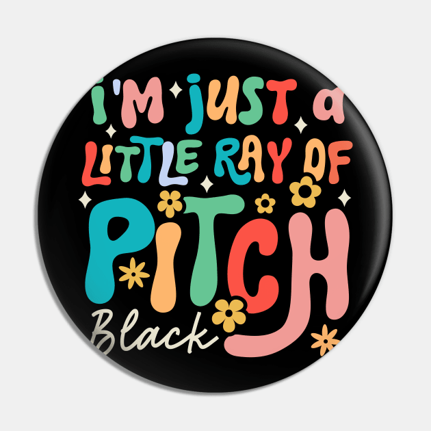 I'm Just a Little Ray of Pitch Black Pin by TheDesignDepot