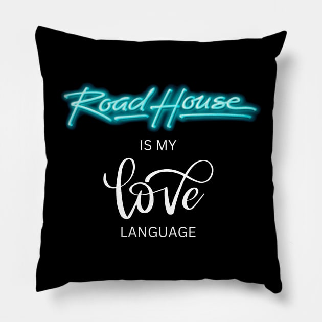 Road House is My Love Language Pillow by Woodpile