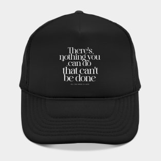 There's nothing you can do that can't be done Hat