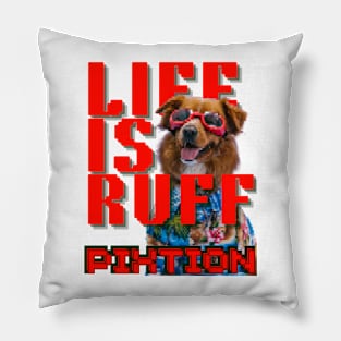 DOG-Life Is Ruff Pillow