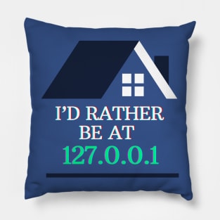 I'd Rather be at 127.0.0.1 (Home) | Geeky Network Tech Design Pillow