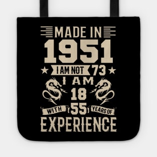 Made In 1951 I Am Not 73 I Am 18 With 55 Years Of Experience Tote