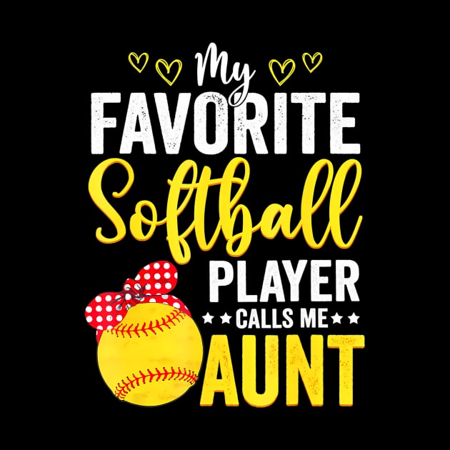 My Favorite Softball Player Calls Me Aunt Softball Lover Mom by Joyful Jesters