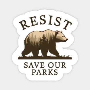 Resist Bear Save our parks, FDT Anti Trump, National Parks, National Forest Service Magnet