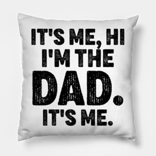 It's Me Hi I'm The Dad It's Me - Funny For Dad Father's Day Pillow